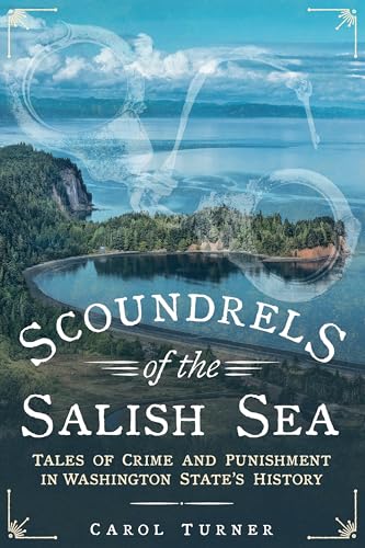 Scoundrels of the Salish Sea Tales of Crime and Punishment in Washington State' [Paperback]