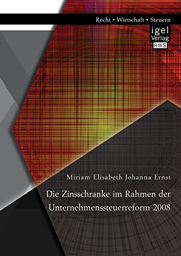 Die Zinsschranke Im Rahmen Der Unternehmenssteuerreform 2008 (german Edition) [Paperback]
