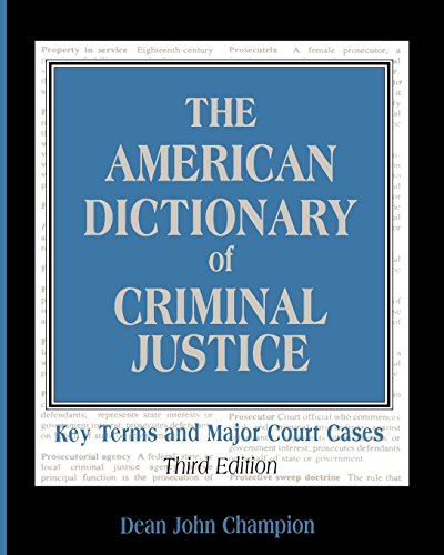 The American Dictionary of Criminal Justice Key Terms and Major Court Cases [Paperback]