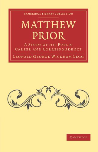 Matthew Prior A Study of his Public Career and Correspondence [Paperback]