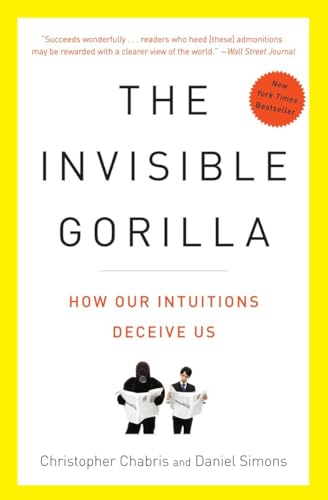 The Invisible Gorilla How Our Intuitions Deceive Us [Paperback]