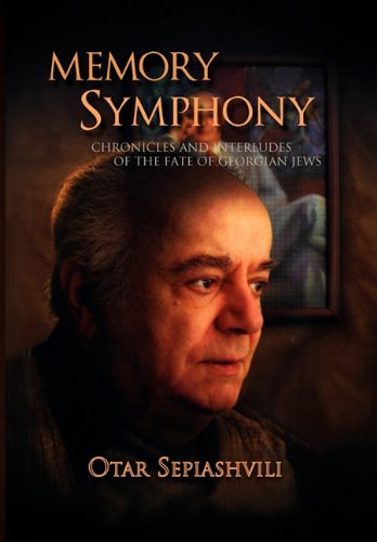 Memory Symphony-Chronicles And Interludes Of The Fate Of Georgian Jews [Hardcover]