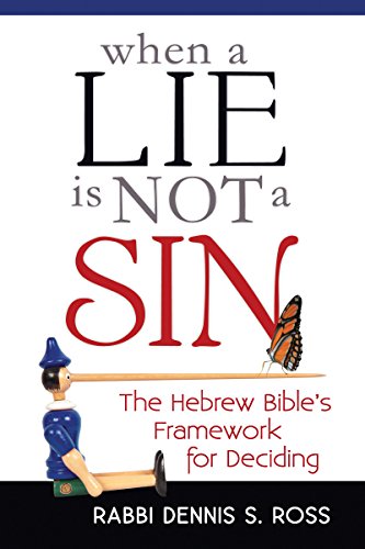 When a Lie Is Not a Sin The Hebrew Bible's Framework for Deciding [Hardcover]
