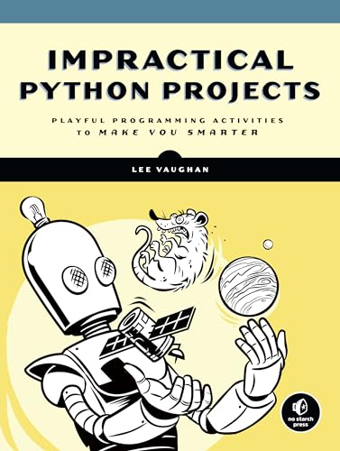 Impractical Python Projects Playful Programming Activities to Make You Smarter [Paperback]