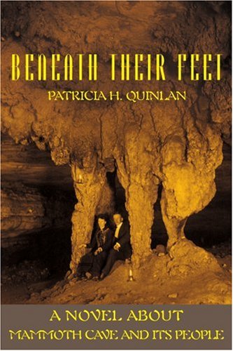 Beneath Their Feet  A Novel about Mammoth Cave and Its People [Paperback]