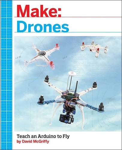 Make Drones Teach an Arduino to Fly [Paperback]