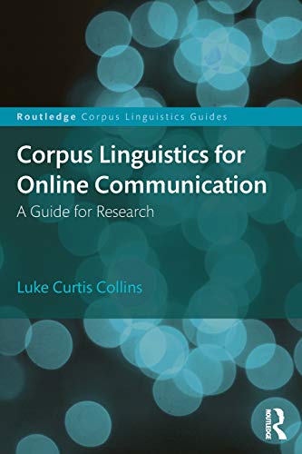 Corpus Linguistics for Online Communication A Guide for Research [Paperback]