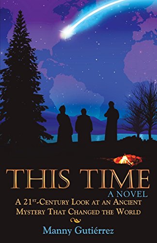 This Time  A 21St-Century Look at an Ancient Mystery That Changed the World [Paperback]