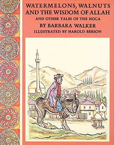 Watermelons, Walnuts, and the Wisdom of Allah And Other Tales of the Hoca [Hardcover]