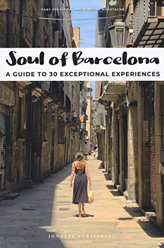 Soul of Barcelona A Guide to 30 Exceptional Experiences [Paperback]
