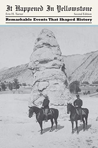 It Happened in Yellowstone Remarkable Events That Shaped History [Paperback]