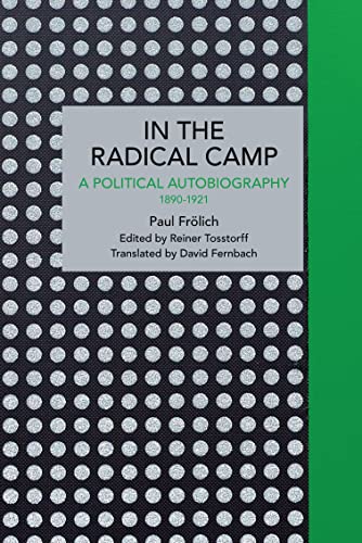 Paul Frlich In the Radical Camp A Political Autobiography 1890-1921 [Paperback]