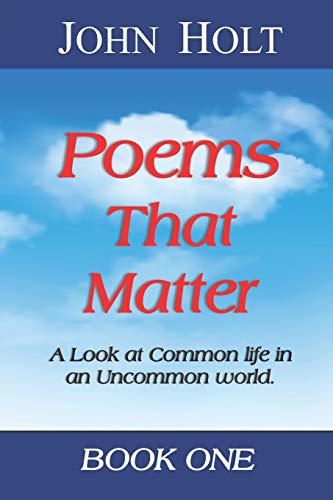 Poems That Matter - Book One  A Look at Common Life in an Uncommon World [Paperback]