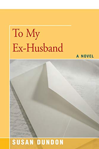 To My Ex-Husband A Novel [Paperback]