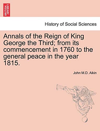 Annals Of The Reign Of King George The Third From Its Commencement In 1760 To T [Paperback]