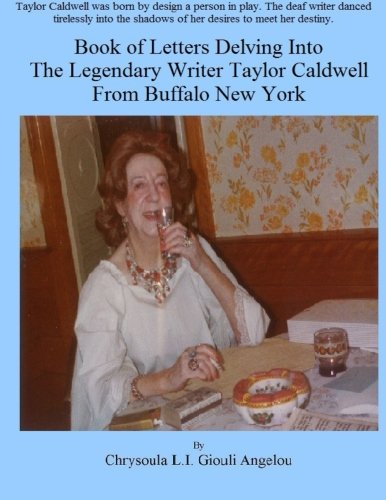 Book Of Letters Delving Into The Legendary Writer Taylor Caldwell From Buffalo N [Paperback]