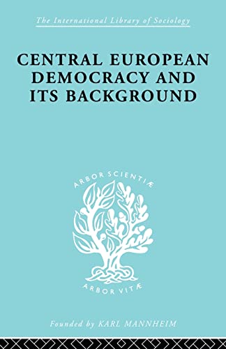 Central European Democracy and its Background Economic and Political Group Orga [Paperback]