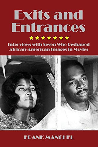 Exits And Entrances Interviews With Seven Who Reshaped African-American Images  [Paperback]