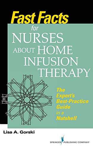 Fast Facts for Nurses about Home Infusion Therapy The Experts Best Practice Gu [Paperback]