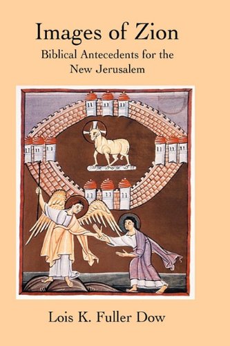 Images Of Zion Biblical Antecedents For The New Jerusalem (new Testament Monogr [Hardcover]
