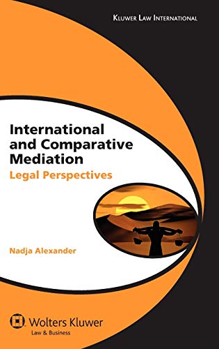 International Comparative Mediation Legal Perspectives (global Trends In Disput [Hardcover]
