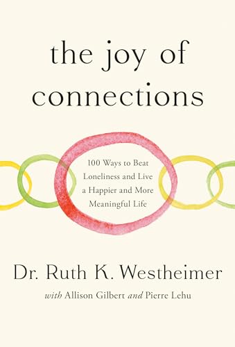 The Joy of Connections 100 Ways to Beat Loneliness and Live a Happier and More  [Hardcover]