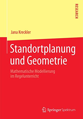 Standortplanung und Geometrie Mathematische Modellierung im Regelunterricht [Paperback]
