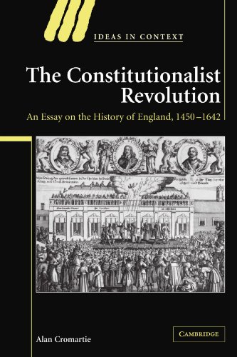 The Constitutionalist Revolution An Essay on the History of England, 14501642 [Paperback]