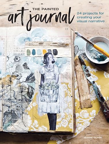 The Painted Art Journal 24 Projects for Creating Your Visual Narrative [Paperback]