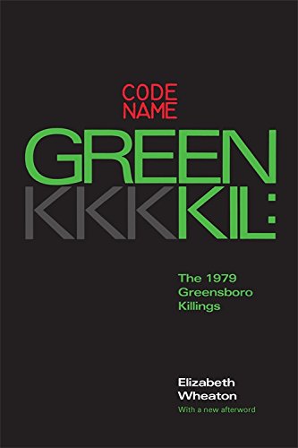 Codename Greenkil The 1979 Greensboro Killings [Paperback]