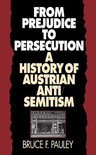 From Prejudice To Persecution A History Of Austrian Anti-Semitism [Paperback]
