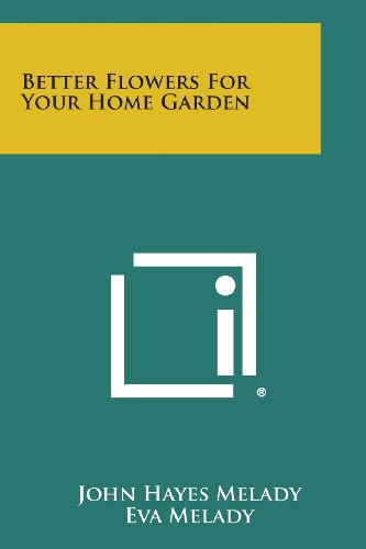 Better Flowers for Your Home Garden [Paperback]