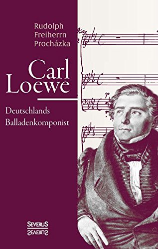 Carl Loewe. Deutschlands Balladenkomponist (german Edition) [Paperback]