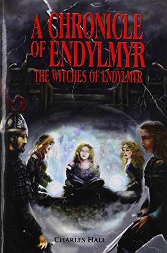Chronicle of Endylmyr  The Witches of Endylmyr [Paperback]