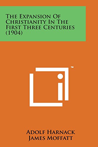 Expansion of Christianity in the First Three Centuries (1904) [Paperback]