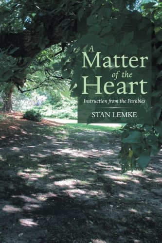 A Matter Of The Heart Instruction From The Parables [Paperback]
