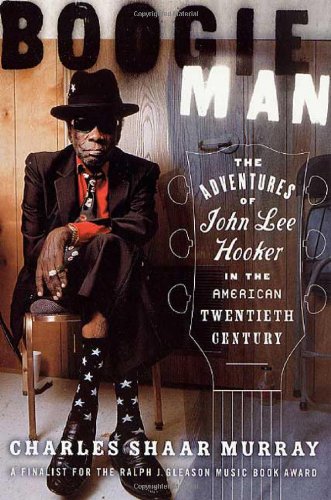 Boogie Man The Adventures of John Lee Hooker in the American Twentieth Century [Paperback]