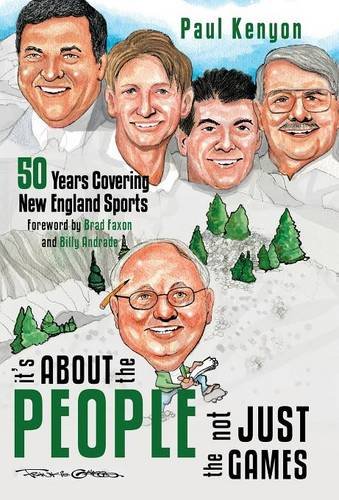It's About The People, Not Just The Games 50 Years Covering New England Sports [Hardcover]