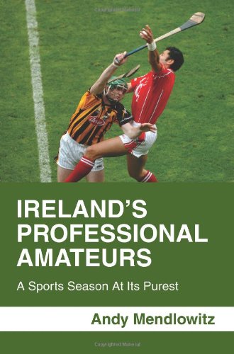 Ireland's Professional Amateurs A Sports Season At Its Purest [Paperback]