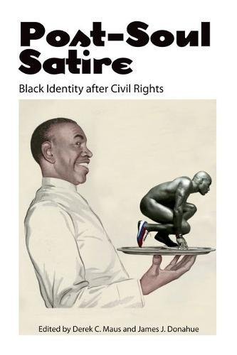 Post-Soul Satire Black Identity After Civil Rights [Hardcover]
