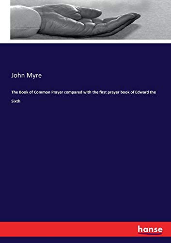 Book of Common Prayer Compared with the First Prayer Book of Edward the Sixth [Paperback]