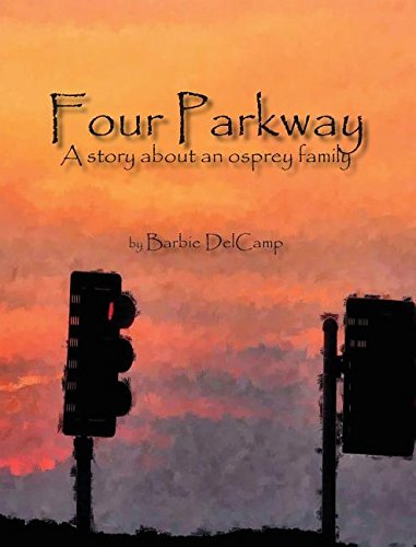 Four Parkway A Story About An Osprey Family [Hardcover]