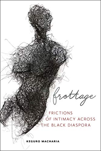 Frottage Frictions of Intimacy across the Black Diaspora [Hardcover]