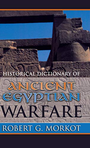 Historical Dictionary of Ancient Egyptian Warfare [Hardcover]
