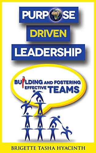Purpose Driven Leadership  Building and Fostering Effective Teams [Hardcover]