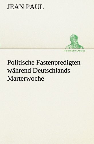 Politische Fastenpredigten Whrend Deutschlands Marterwoche [Paperback]