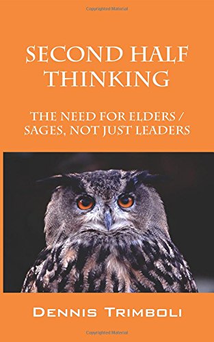 Second Half Thinking The Need For Elders / Sages, Not Just Leaders [Paperback]
