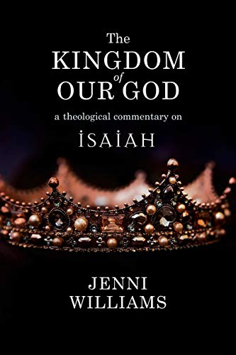 Kingdom of Our God  A Theological Commentary on Isaiah [Paperback]