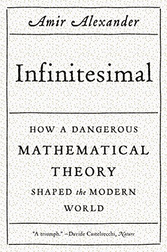 Infinitesimal How a Dangerous Mathematical Theory Shaped the Modern World [Paperback]