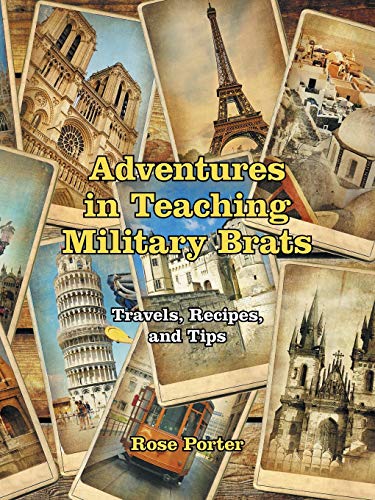 Adventures In Teaching Military Brats Travels, Recipes, And Tips [Paperback]